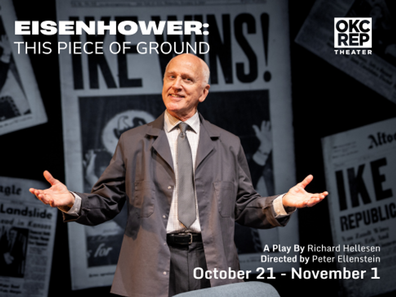 OKC Rep Theater presents: Eisenhower - This Piece of Ground