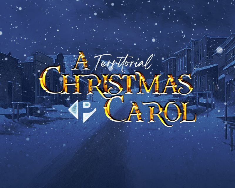 Pollard Theatre presents: A Territorial Christmas Carol